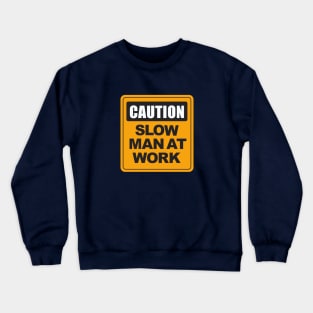 Slow Man at Work Crewneck Sweatshirt